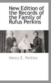New Edition of the Records of the Family of Rufus Perkins