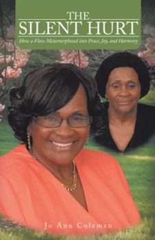 Paperback The Silent Hurt: How a Flaw Metamorphosed Into Peace, Joy, and Harmony Book