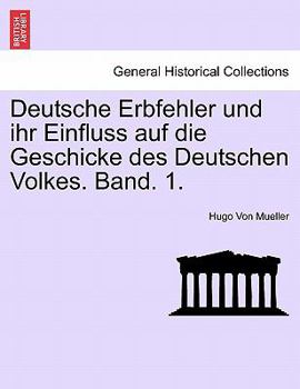 Paperback Deutsche Erbfehler Und Ihr Einfluss Auf Die Geschicke Des Deutschen Volkes. Band. 1. [German] Book