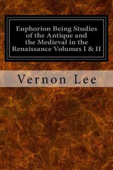 Paperback Euphorion Being Studies of the Antique and the Medieval in the Renaissance Volumes I & II Book