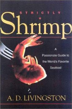 Paperback Strictly Shrimp: A Passionate Guide to the World's Favorite Seafood Book