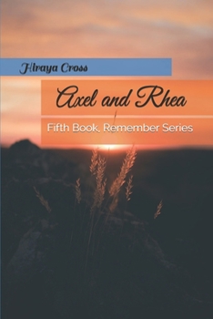 Paperback Axel and Rhea: Fifth Book on the Remember Series Book