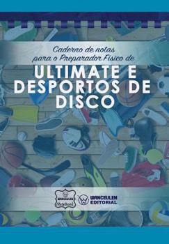 Paperback Caderno de notas para o Preparador Físico de Ultimate e desportos de disco [Portuguese] Book