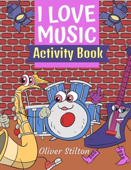 Paperback I Love Music Activity Book: The Perfect Book for Never-Bored Kids. A Funny Workbook with Word Search, Rewriting Dots Exercises, Word to Picture Ma Book