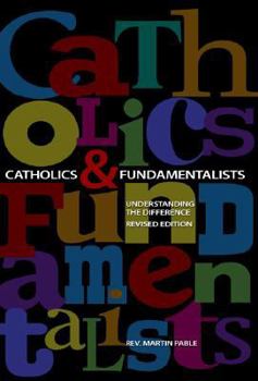 Paperback Catholics and Fundamentalists: Understanding the Difference Book