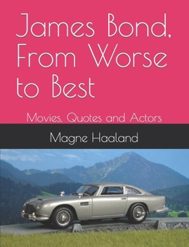 James Bond, From Worse to Best: Movies, Quotes and Actors