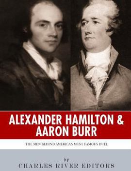 Paperback Alexander Hamilton & Aaron Burr: The Men Behind America's Most Famous Duel Book