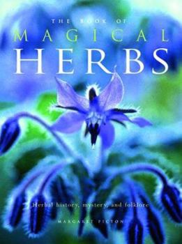 Hardcover The Book of Magical Herbs: Herbal History, Mystery, & Folklore Book