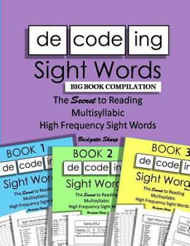 Decoding Sight Words BIG BOOK COMPILATION: The SECRET to Reading Multisyllabic High Frequency Sight Words