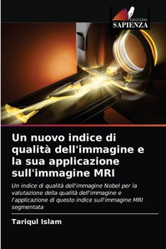 Paperback Un nuovo indice di qualità dell'immagine e la sua applicazione sull'immagine MRI [Italian] Book