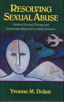 Paperback Resolving Sexual Abuse: Solution-Focused Therapy and Ericksonian Hypnosis for Adult Survivors Book