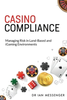 Paperback Casino Compliance: Managing Risk in Land-Based and iGaming Environments Book