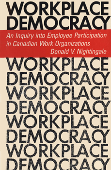 Paperback Workplace Democracy: An Inquiry Into Employee Participation in Canadian Work Organizations Book