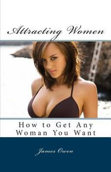 Paperback Attracting Women: How to Get Any Woman You Want Book