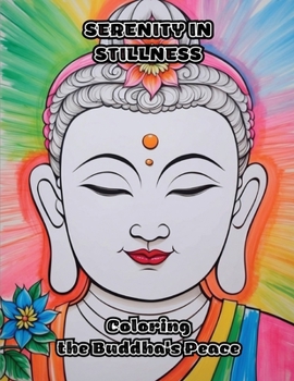 Paperback Serenity in Stillness: Coloring the Buddha's Peace Book