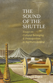 Hardcover The Sound of the Shuttle: Essays on Cultural Belonging & Protestantism in Northern Ireland Book