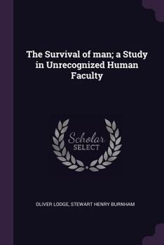 Paperback The Survival of man; a Study in Unrecognized Human Faculty Book