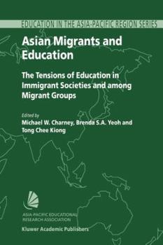 Paperback Asian Migrants and Education: The Tensions of Education in Immigrant Societies and Among Migrant Groups Book