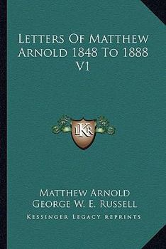 Paperback Letters Of Matthew Arnold 1848 To 1888 V1 Book