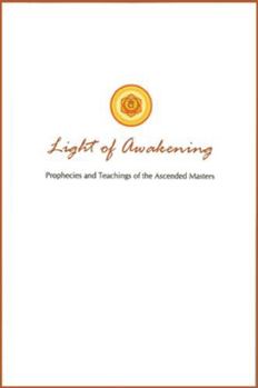 Paperback Light of Awakening: Prophecies and Teachings of the Ascended Masters Book