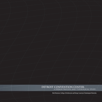 Paperback Detroit Convention Center: A Design Process and Typological Study Book