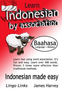Paperback Learn Indonesian by Association - Lingo Links: The Easy Playful Way to Learn a New Language. Book