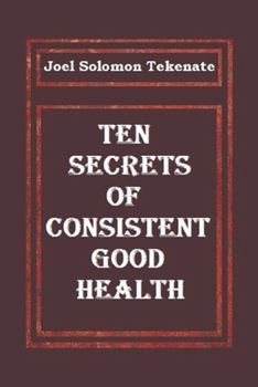 Paperback Ten Secrets of Consistent Good Health Book
