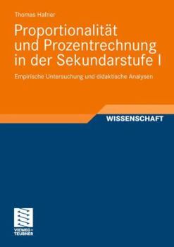 Proportionalitat Und Prozentrechnung in Der Sekundarstufe I: Empirische Untersuchung Und Didaktische Analysen
