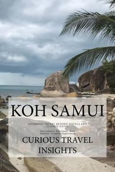 Paperback Koh Samui: INFORMED TRAVEL beyond HOTELS and FLIGHTS GUIDE Book