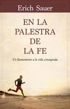 Paperback En La Palestra de la Fe: Un Llamamiento a la Vida Consagrada [Spanish] Book