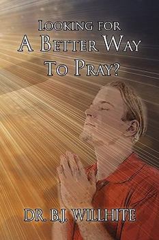 Paperback Looking for a Better Way to Pray? Book