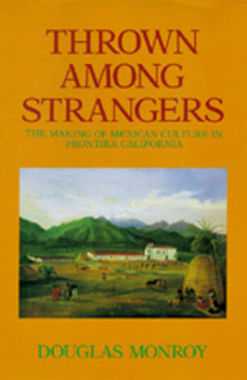Paperback Thrown Among Strangers: The Making of Mexican Culture in Frontier California Book