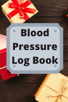 Paperback Blood Pressure Log Book: Daily Personal Record and your health Monitor Tracking Numbers of Blood Pressure, Heart Rate, Weight, Temperature Book