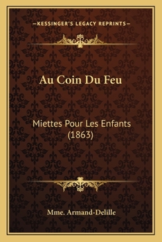 Paperback Au Coin Du Feu: Miettes Pour Les Enfants (1863) [French] Book