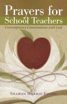 Prayers for School Teachers: Contemporary Conversations With God