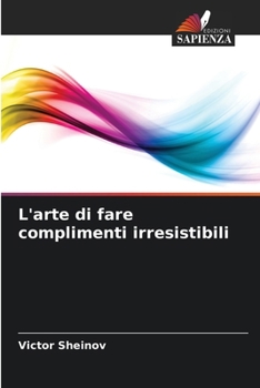 Paperback L'arte di fare complimenti irresistibili [Italian] Book