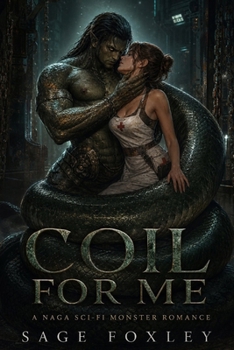 Coil For Me: A Naga Sci-Fi Monster Romance (Terminus Station Aliens)