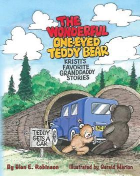 Paperback The Wonderful One-Eyed Teddy Bear: Kristi's Favorite Granddaddy Stories: Teddy Gets a Car Book