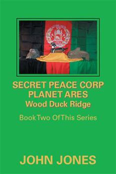 Wood Duck Ridge - Book #2 of the Secret Peace Corp Planet Ares