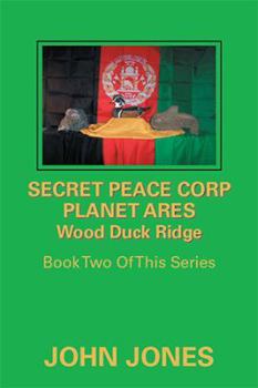 Paperback Secret Peace Corp Planet Ares Wood Duck Ridge: Book Two of This Series Book