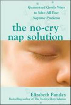 Paperback The No-Cry Nap Solution: Guaranteed Gentle Ways to Solve All Your Naptime Problems Book