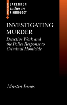 Hardcover Investigating Murder: Detective Work and the Police Response to Criminal Homicide Book