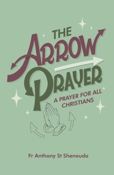 Paperback The Arrow Prayer: A Prayer for all Christians Book