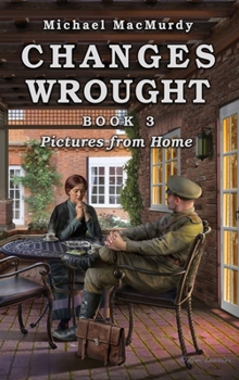 Hardcover Changes Wrought Book 3: Pictures from Home Book