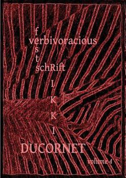 Paperback Verbivoracious Festschrift Volume 4: Rikki Ducornet Book