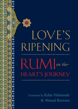 Paperback Love's Ripening: Rumi on the Heart's Journey Book