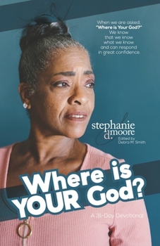 Paperback Where is Your God?: A 31-Day Devotional on Standing Confidently on the Consistency of God Book