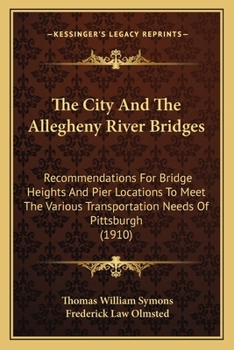 The City And The Allegheny River Bridges: Recommendations For Bridge Heights And Pier Locations To Meet The Various Transportation Needs Of Pittsburgh