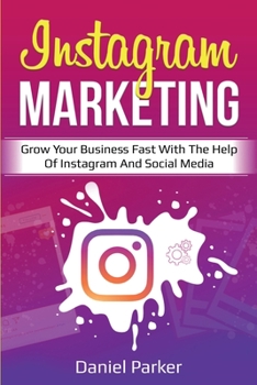 Paperback Instagram Marketing: Grow Your Business Fast with the Help of Instagram and Social Media Book