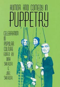 Hardcover Humor and Comedy in Puppetry: Celebration in Popular Culture Book